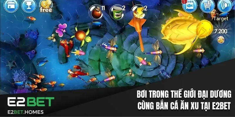 Bơi Trong Thế Giới Đại Dương Cùng Bắn Cá Ăn Xu Tại E2bet