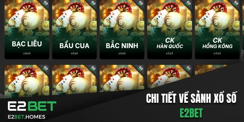 Chi tiết về sảnh xổ số E2bet