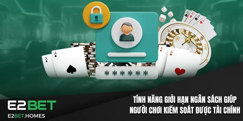 Tính năng giới hạn ngân sách giúp người chơi kiểm soát được tài chính