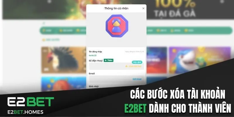 Các Bước Xóa Tài Khoản E2Bet Dành Cho Thành Viên